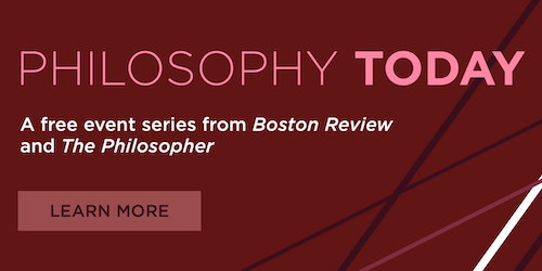 Boston Review Philosophy Today